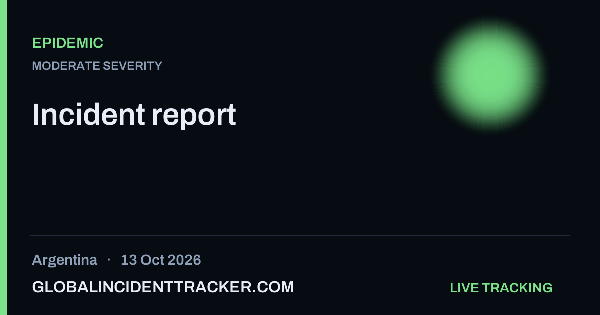 Epidemic incident in Argentina on 13 October 2026 — Global Incident Tracker report card
