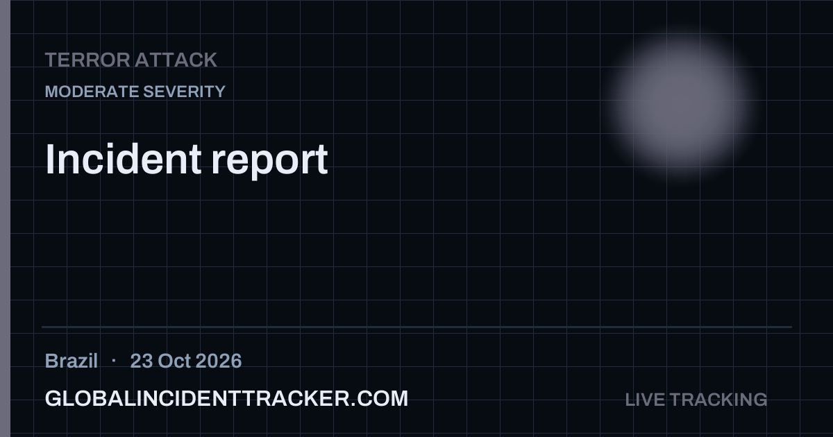 Terror Attack incident in Brazil on 23 October 2026 — Global Incident Tracker report card