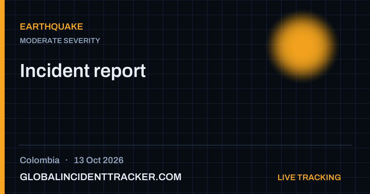 Earthquake incident in Colombia on 13 October 2026 — Global Incident Tracker report card