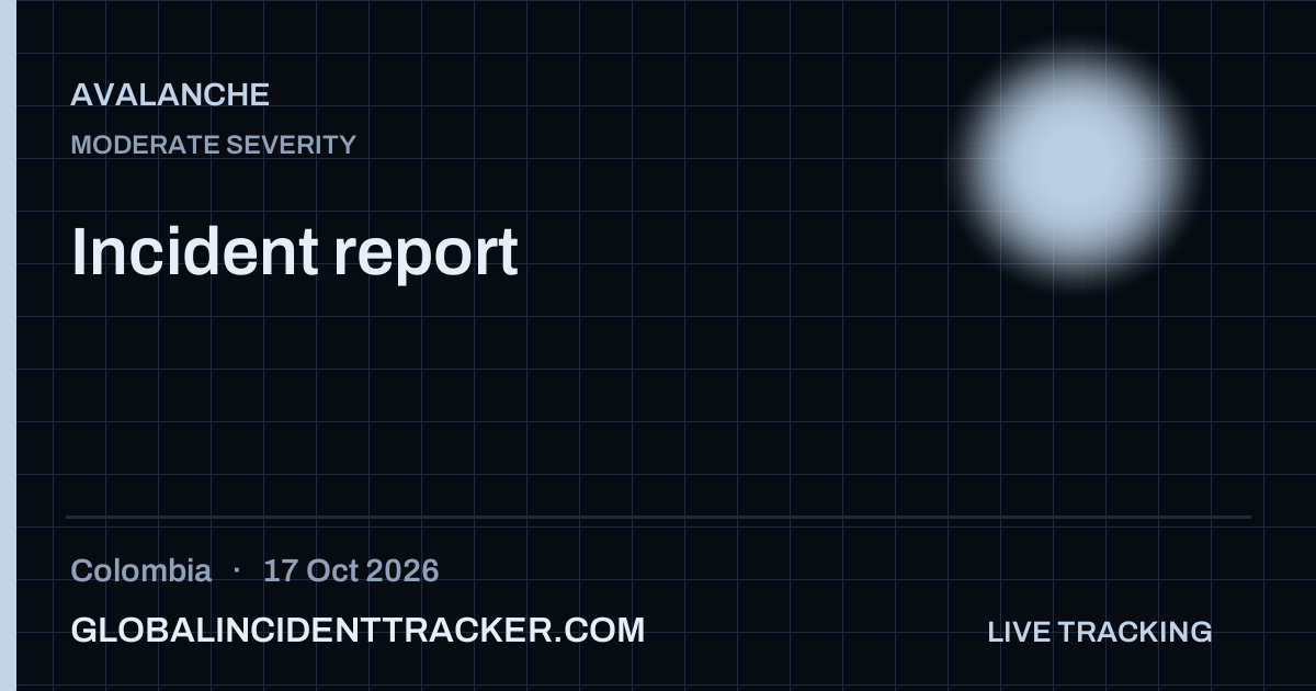 Avalanche incident in Colombia on 17 October 2026 — Global Incident Tracker report card