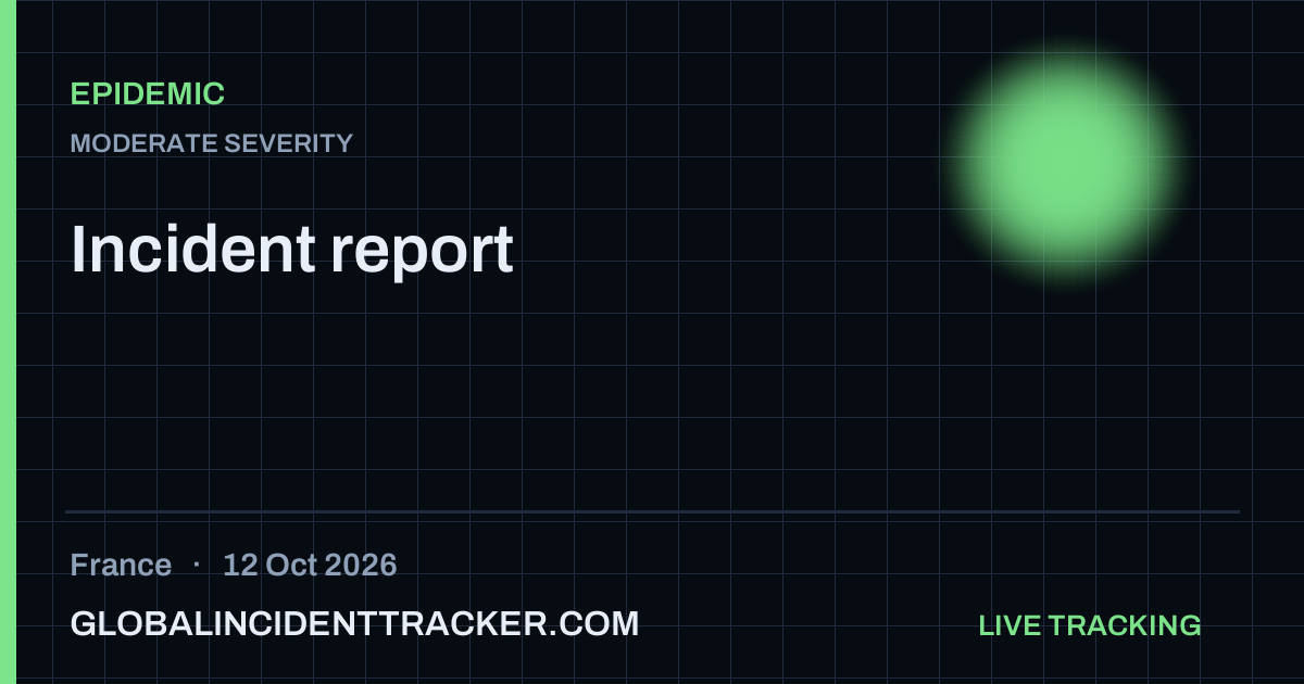 Epidemic incident in France on 12 October 2026 — Global Incident Tracker report card