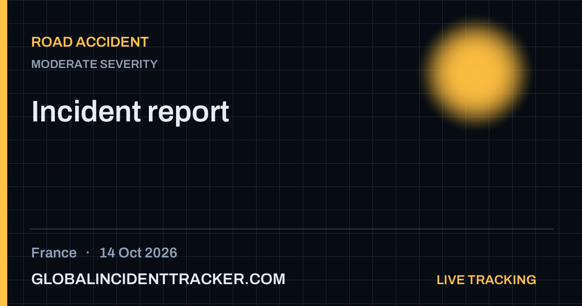 Road Accident incident in France on 14 October 2026 — Global Incident Tracker report card
