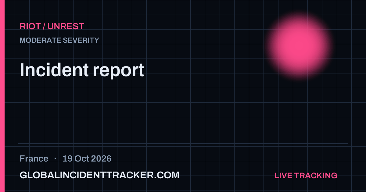 Riot / Unrest incident in France on 19 October 2026 — Global Incident Tracker report card