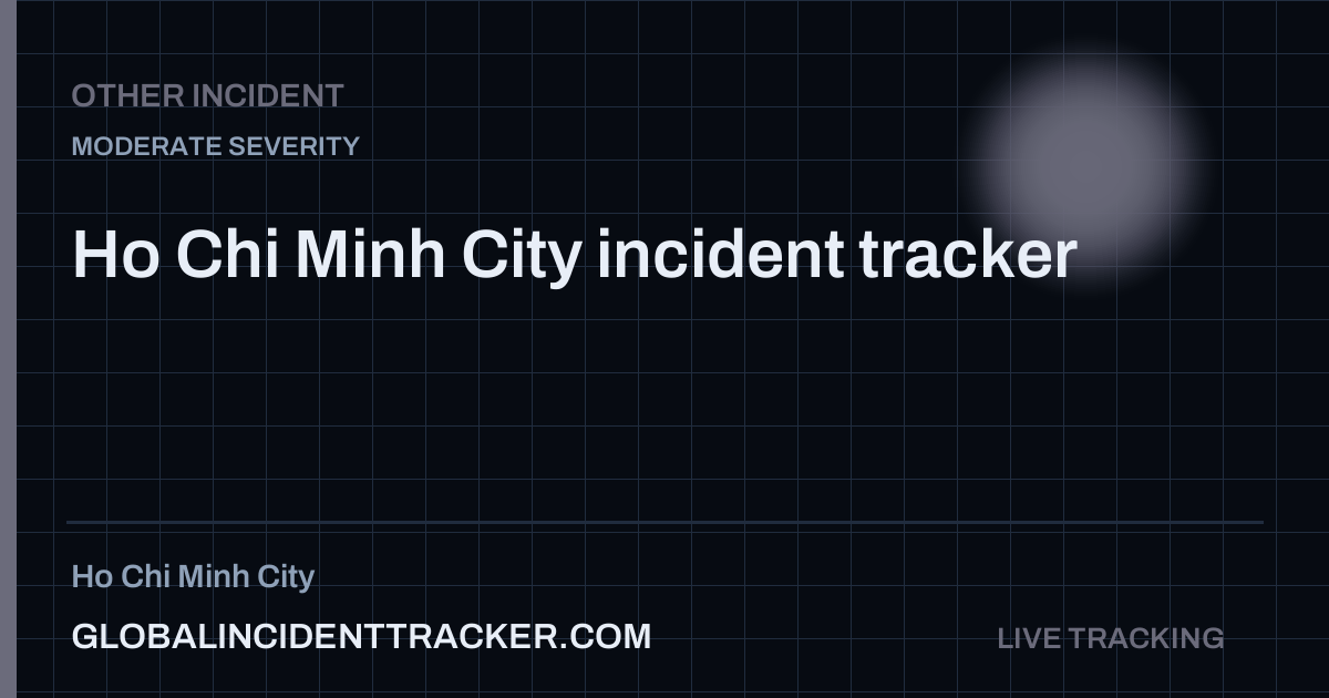Incidents in Ho Chi Minh City Today — Live Accident, Fire & Disaster ...