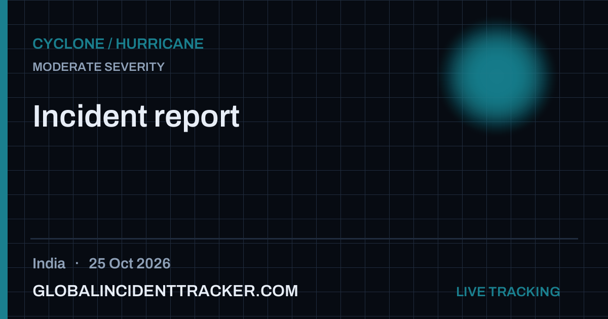 Cyclone / Hurricane incident in India on 25 October 2026 — Global Incident Tracker report card