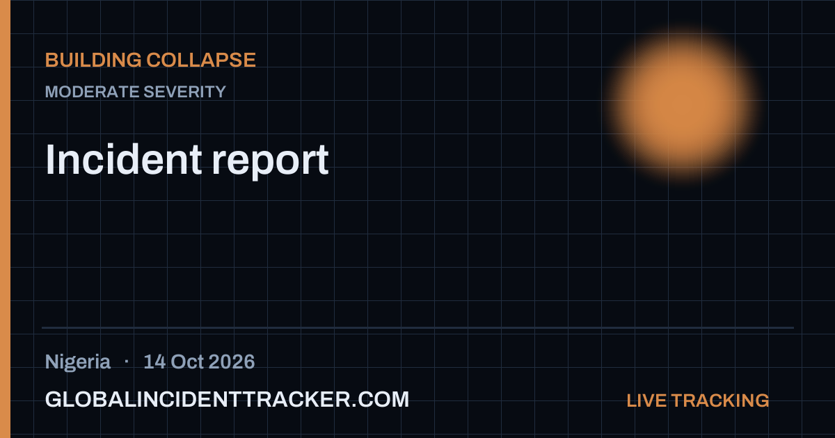 Building Collapse incident in Nigeria on 14 October 2026 — Global Incident Tracker report card
