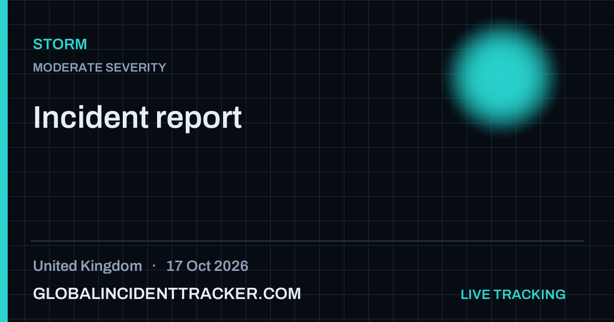 Storm incident in United Kingdom on 17 October 2026 — Global Incident Tracker report card
