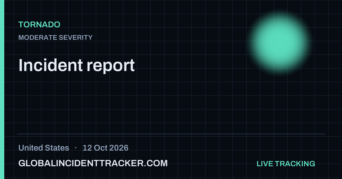 Tornado incident in United States on 12 October 2026 — Global Incident Tracker report card