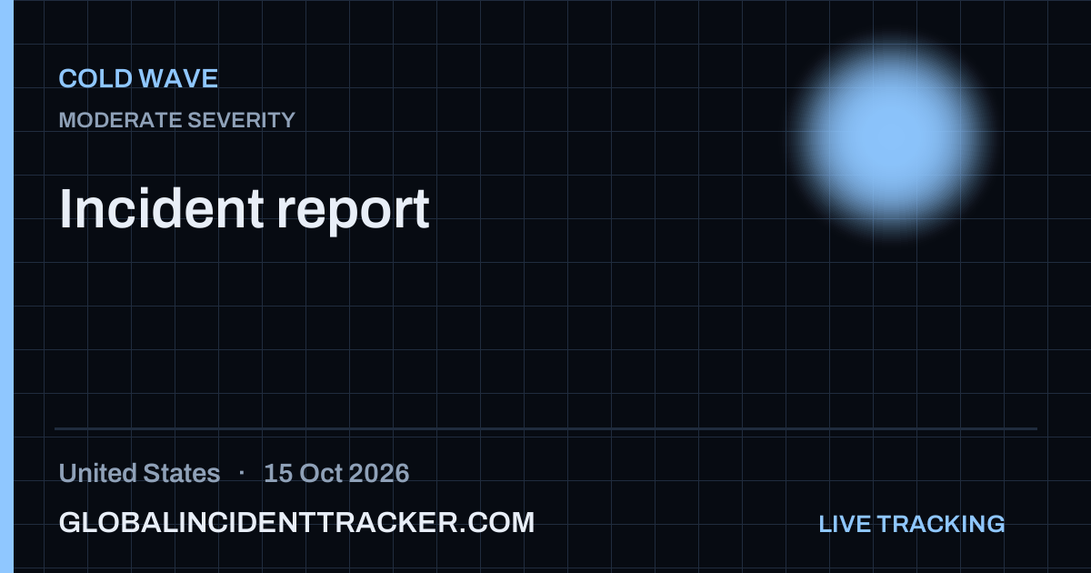 Cold Wave incident in United States on 15 October 2026 — Global Incident Tracker report card