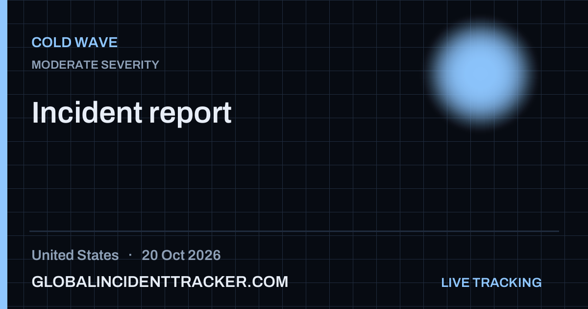 Cold Wave incident in United States on 20 October 2026 — Global Incident Tracker report card