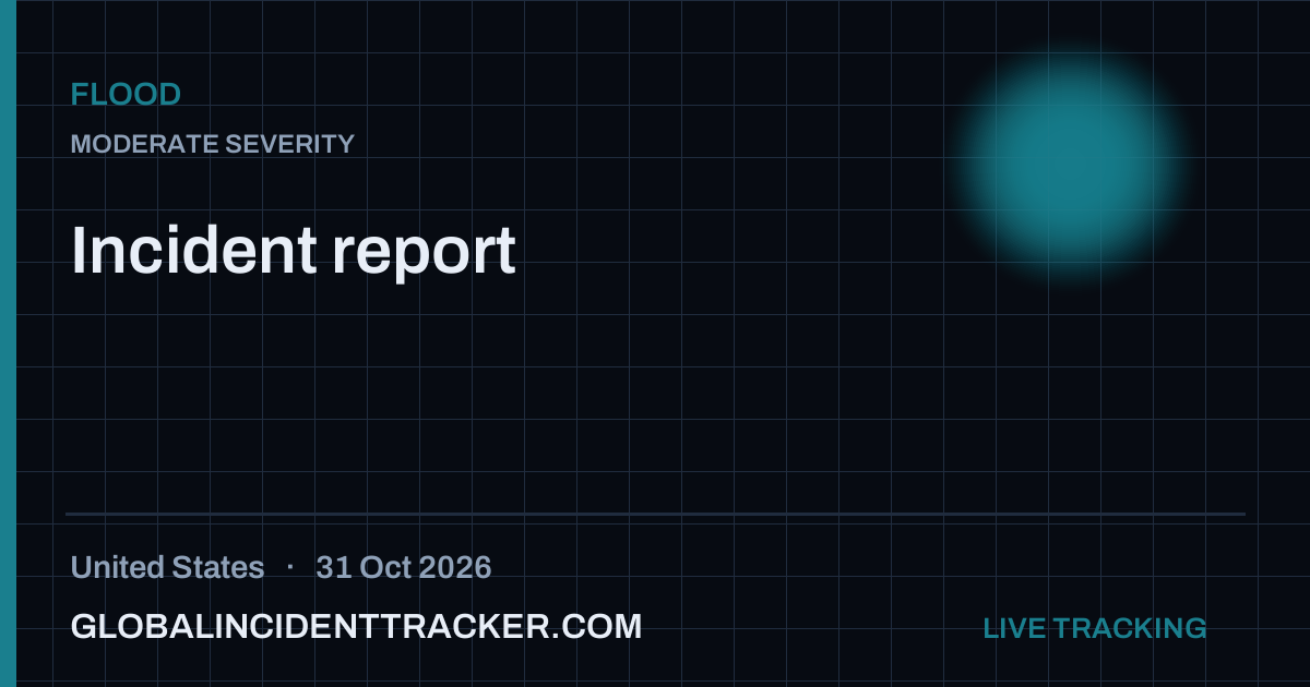 Flood incident in United States on 31 October 2026 — Global Incident Tracker report card