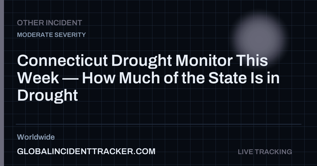 Connecticut Drought Monitor This Week — How Much of the State Is in Drought