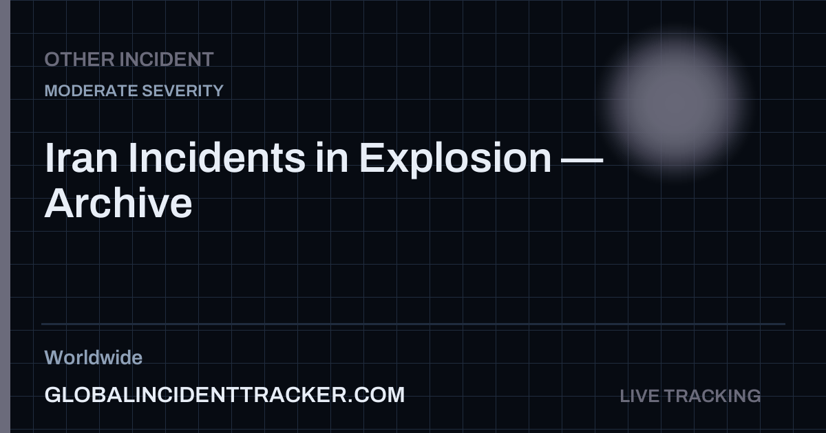 Iran Incidents in Explosion — Archive