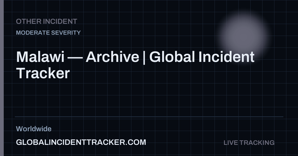 Malawi — Archive | Global Incident Tracker