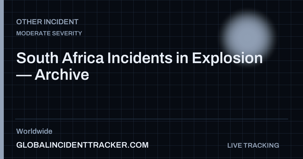 South Africa Incidents in Explosion — Archive