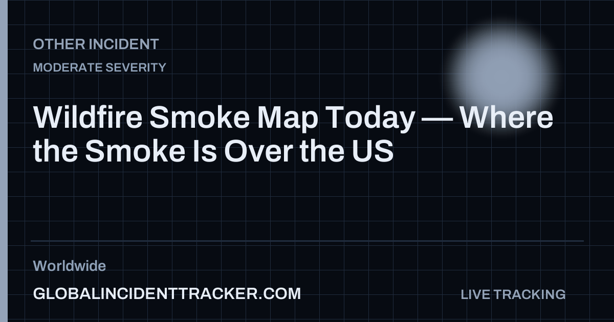 Wildfire Smoke Map Today — Where the Smoke Is Over the US