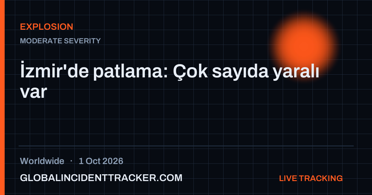 Explosion incident in worldwide on 1 October 2026 — Global Incident Tracker report card