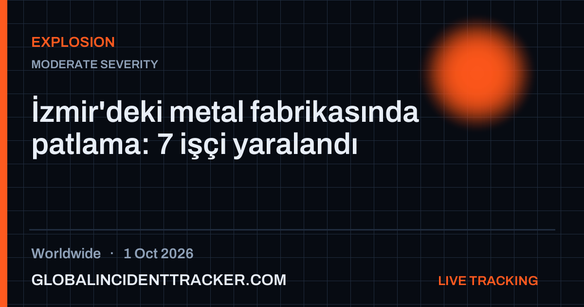Explosion incident in worldwide on 1 October 2026 — Global Incident Tracker report card