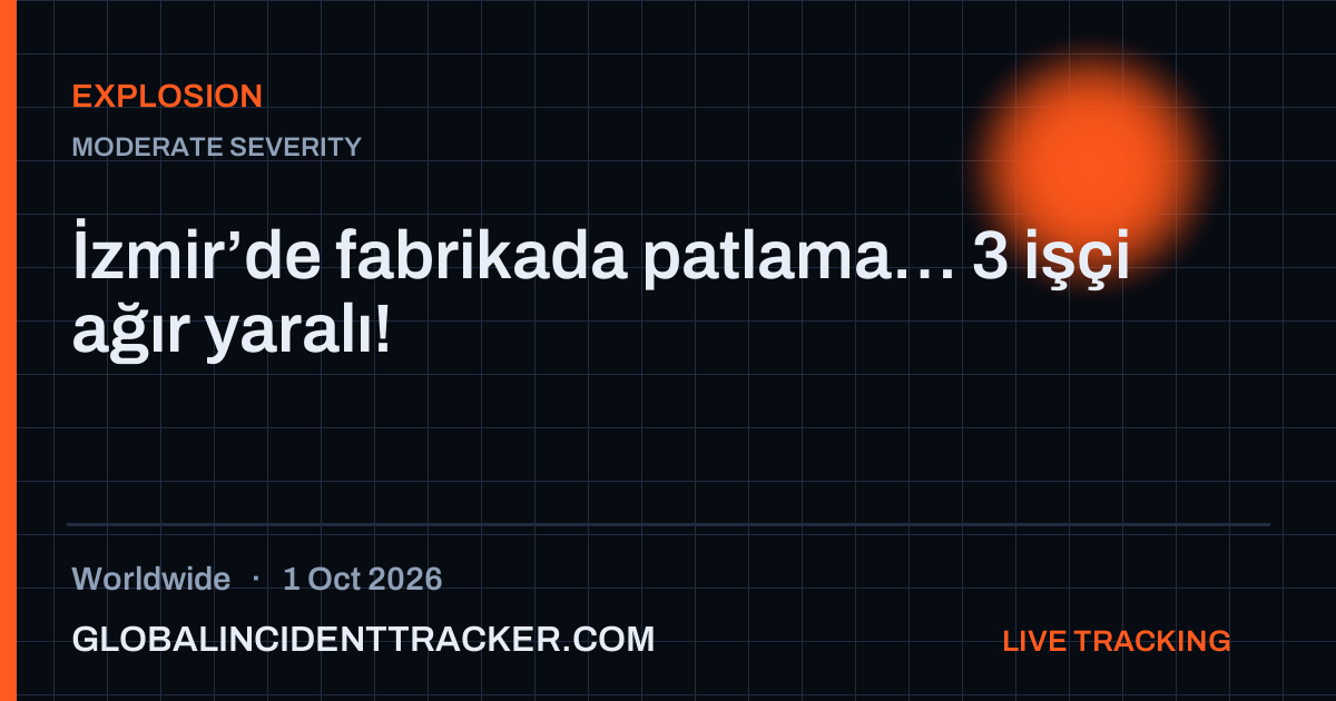 Explosion incident in worldwide on 1 October 2026 — Global Incident Tracker report card
