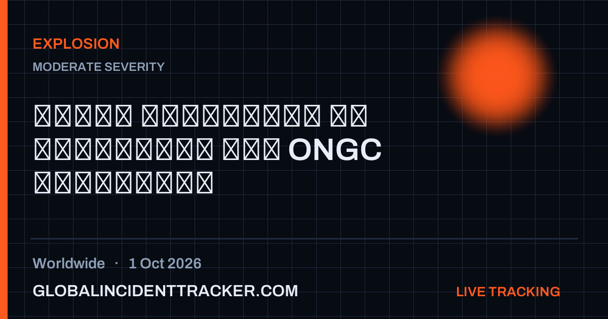 Explosion incident in worldwide on 1 October 2026 — Global Incident Tracker report card