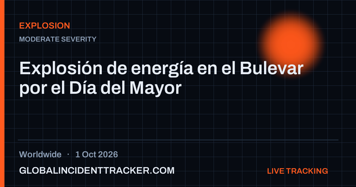 Explosion incident in worldwide on 1 October 2026 — Global Incident Tracker report card