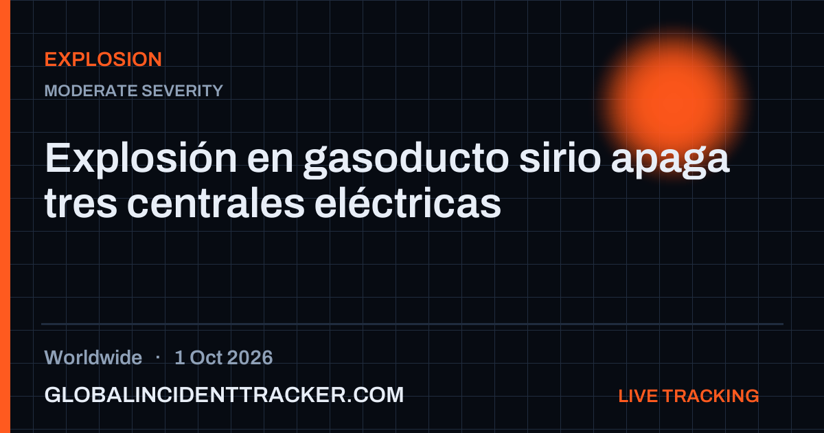 Explosion incident in worldwide on 1 October 2026 — Global Incident Tracker report card