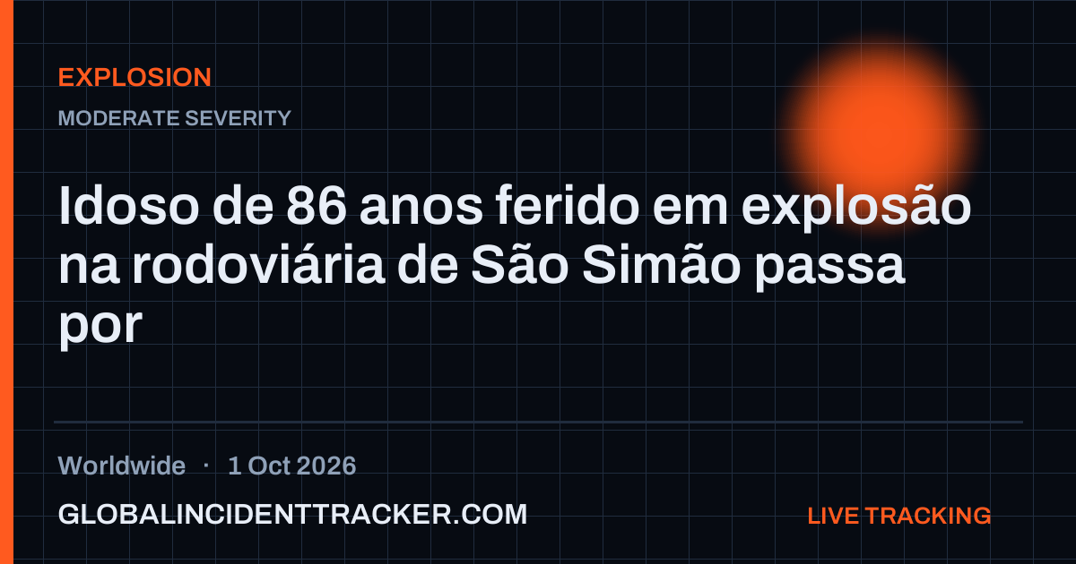 Explosion incident in worldwide on 1 October 2026 — Global Incident Tracker report card