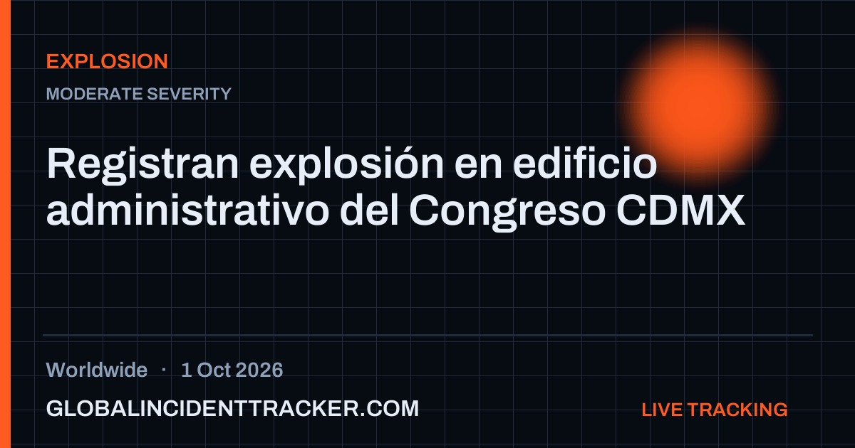 Explosion incident in worldwide on 1 October 2026 — Global Incident Tracker report card