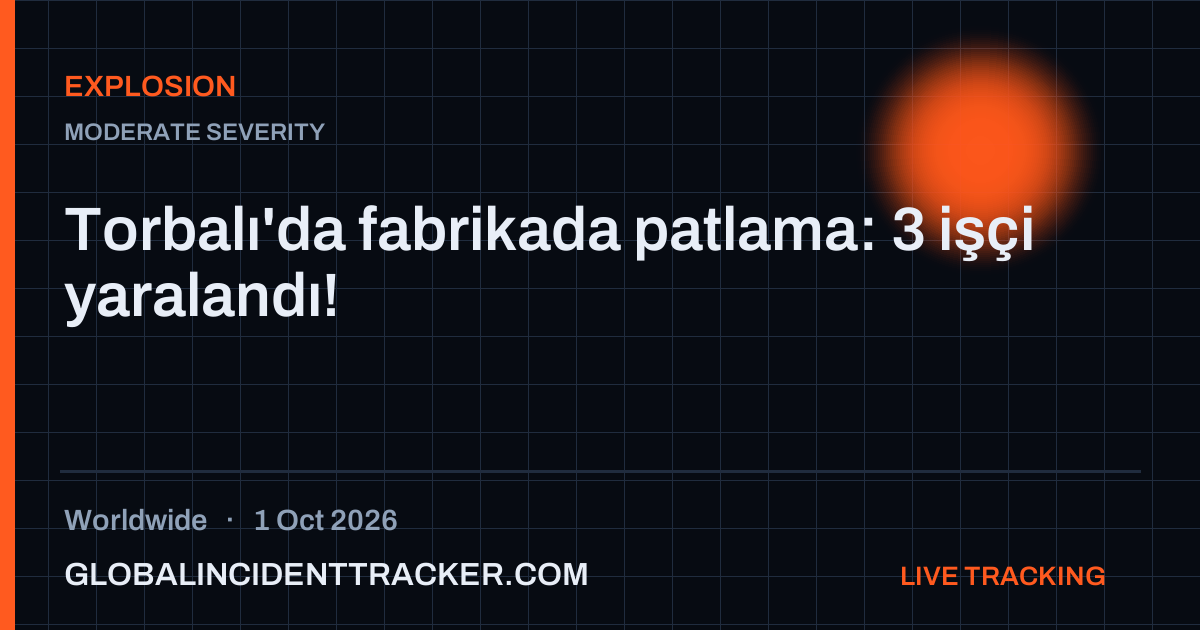Explosion incident in worldwide on 1 October 2026 — Global Incident Tracker report card