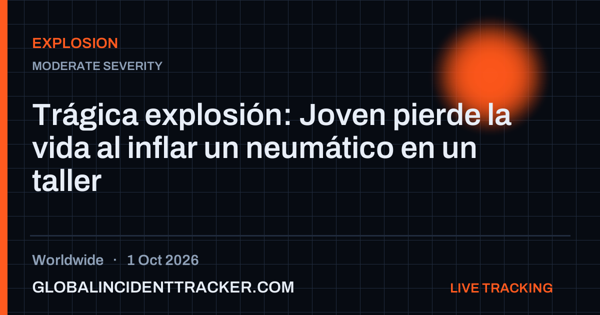 Explosion incident in worldwide on 1 October 2026 — Global Incident Tracker report card