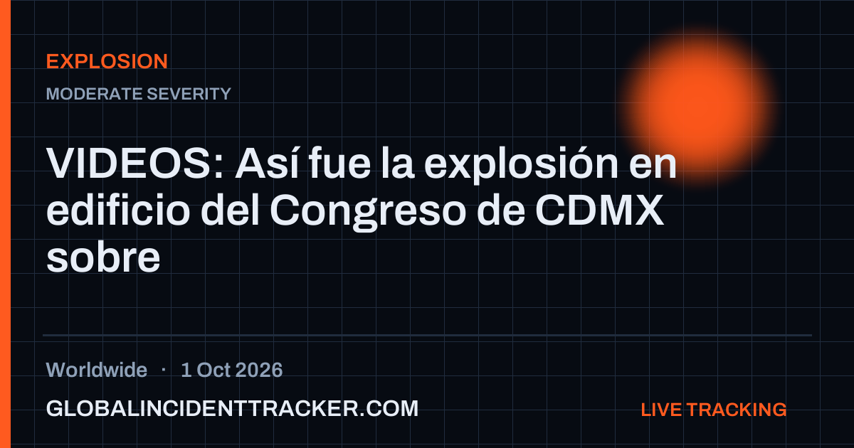 Explosion incident in worldwide on 1 October 2026 — Global Incident Tracker report card