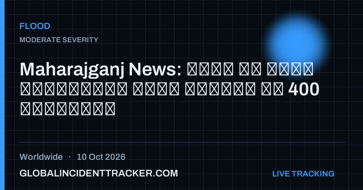 Flood incident in worldwide on 10 October 2026 — Global Incident Tracker report card