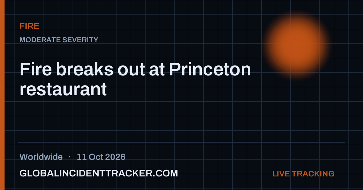 Fire breaks out at Princeton restaurant — 11 October 2026