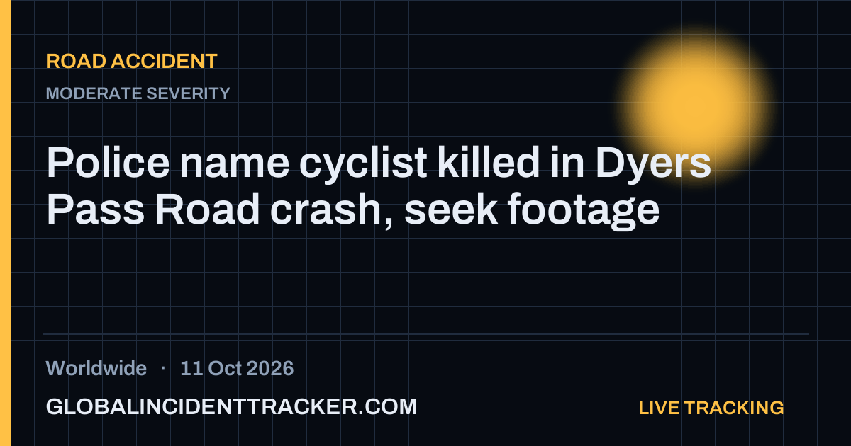 Police name cyclist killed in Dyers Pass Road crash, seek footage — 11 ...