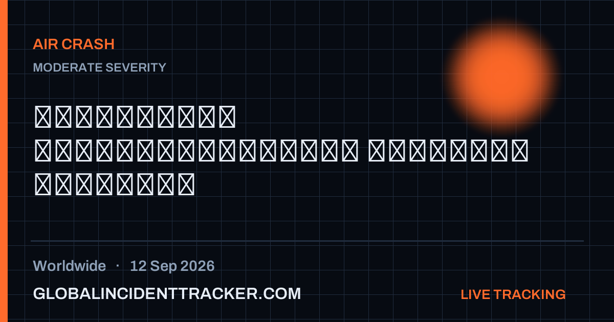 Air Crash incident in worldwide on 12 September 2026 — Global Incident Tracker report card