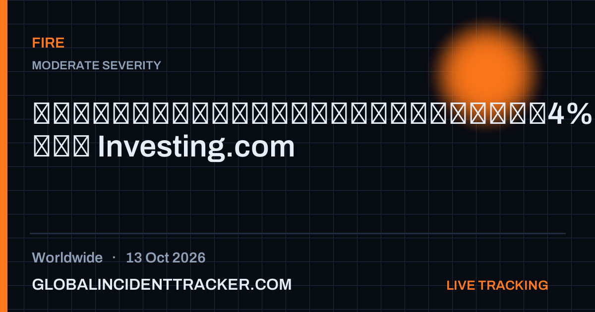 Fire incident in worldwide on 13 October 2026 — Global Incident Tracker report card