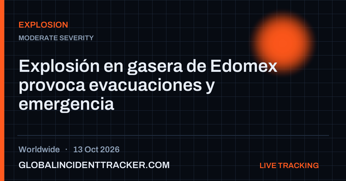 Explosion incident in worldwide on 13 October 2026 — Global Incident Tracker report card