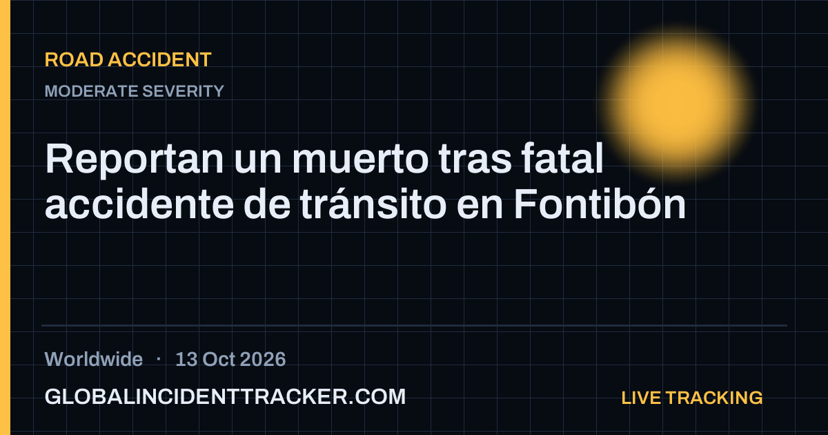 Road Accident incident in worldwide on 13 October 2026 — Global Incident Tracker report card