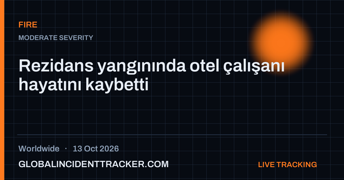 Fire incident in worldwide on 13 October 2026 — Global Incident Tracker report card