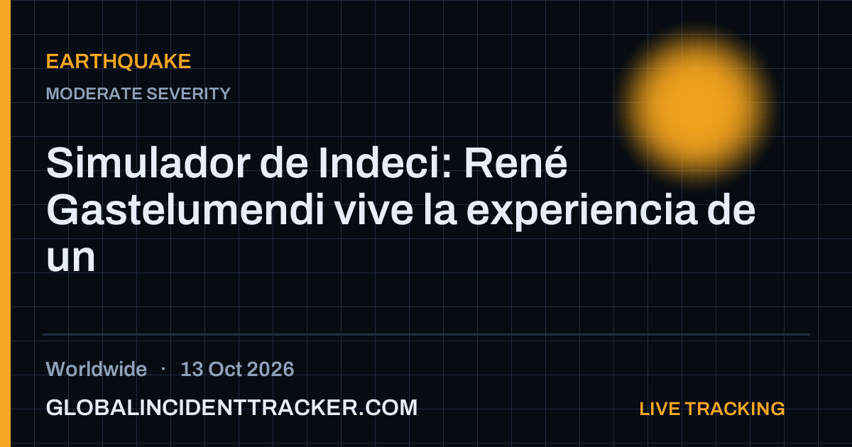 Earthquake incident in worldwide on 13 October 2026 — Global Incident Tracker report card