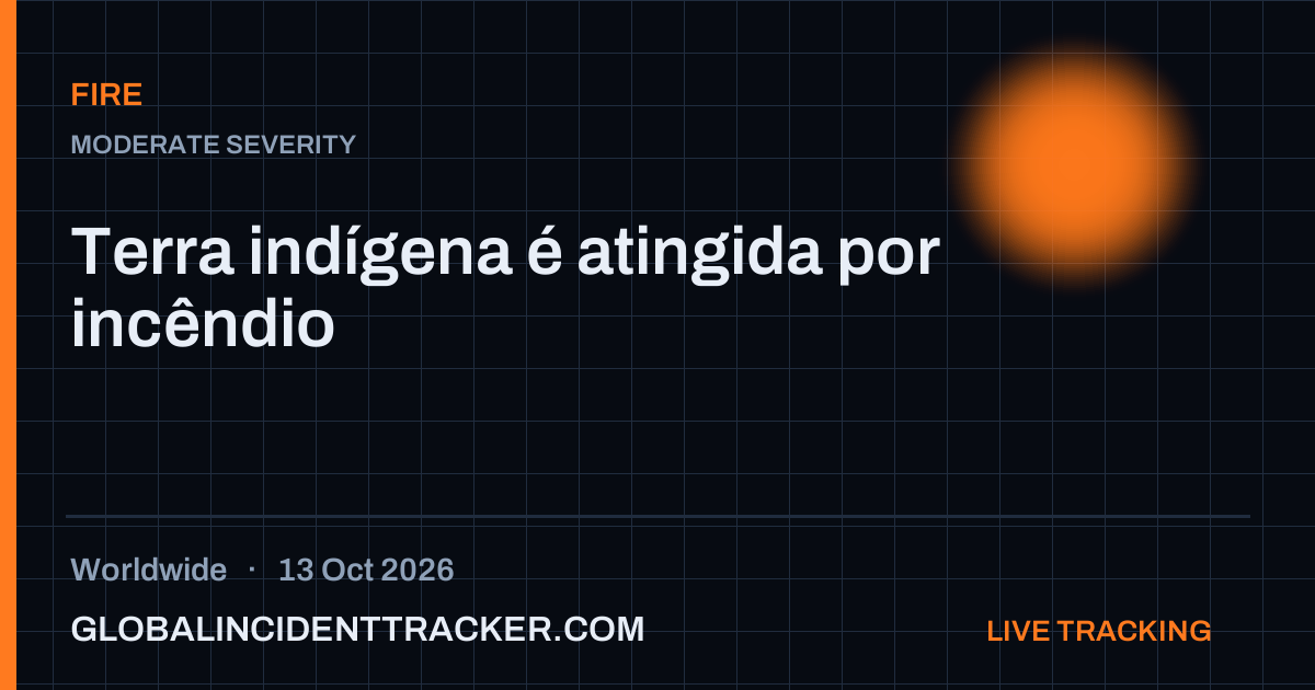 Fire incident in worldwide on 13 October 2026 — Global Incident Tracker report card