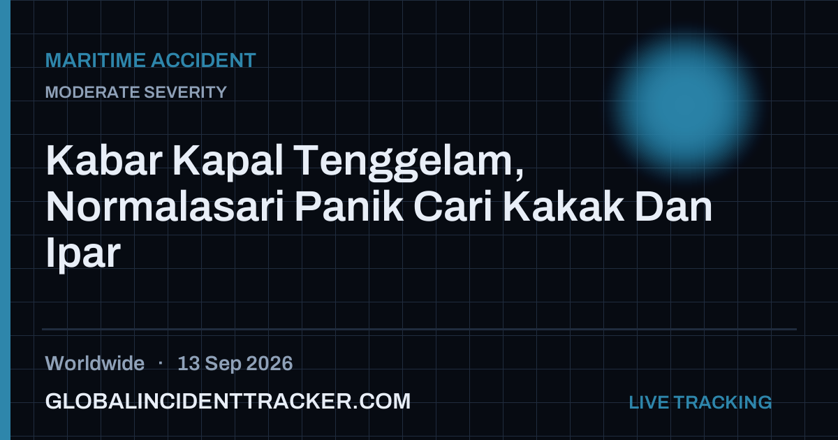 Maritime Accident incident in worldwide on 13 September 2026 — Global Incident Tracker report card