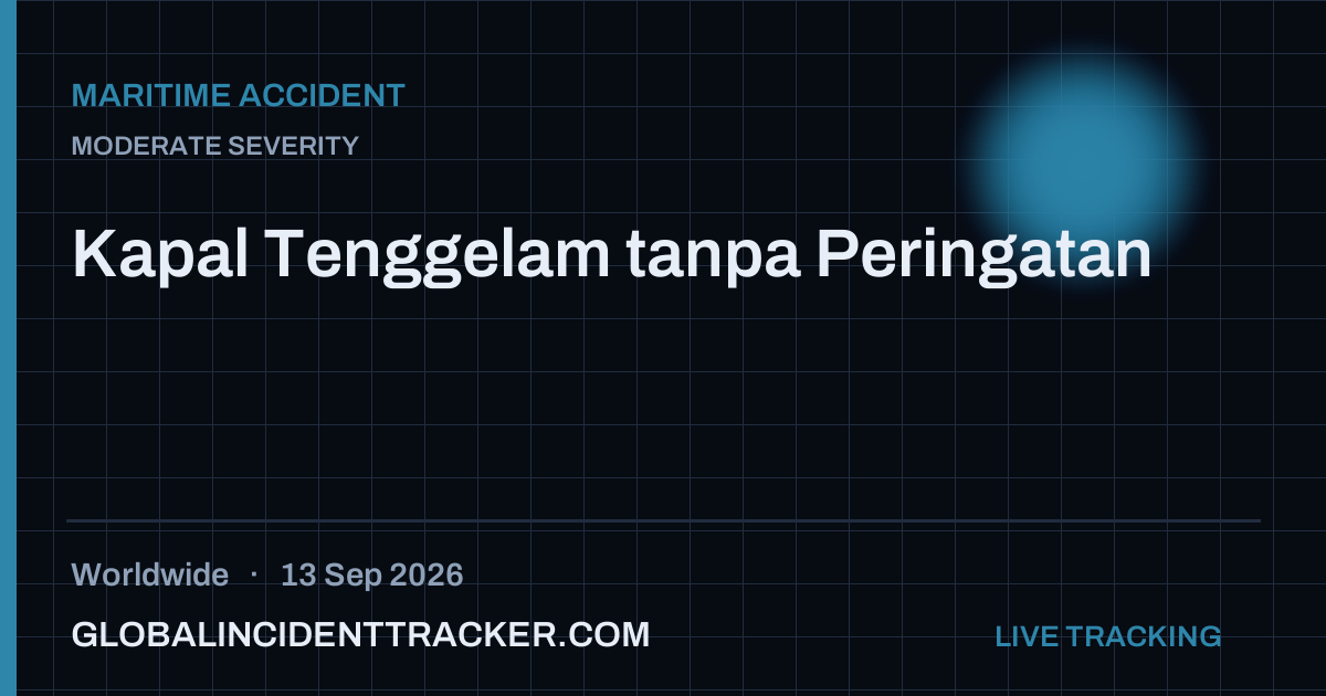 Maritime Accident incident in worldwide on 13 September 2026 — Global Incident Tracker report card