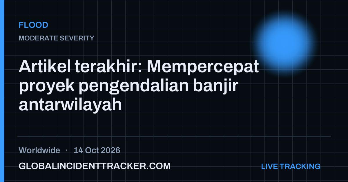 Flood incident in worldwide on 14 October 2026 — Global Incident Tracker report card