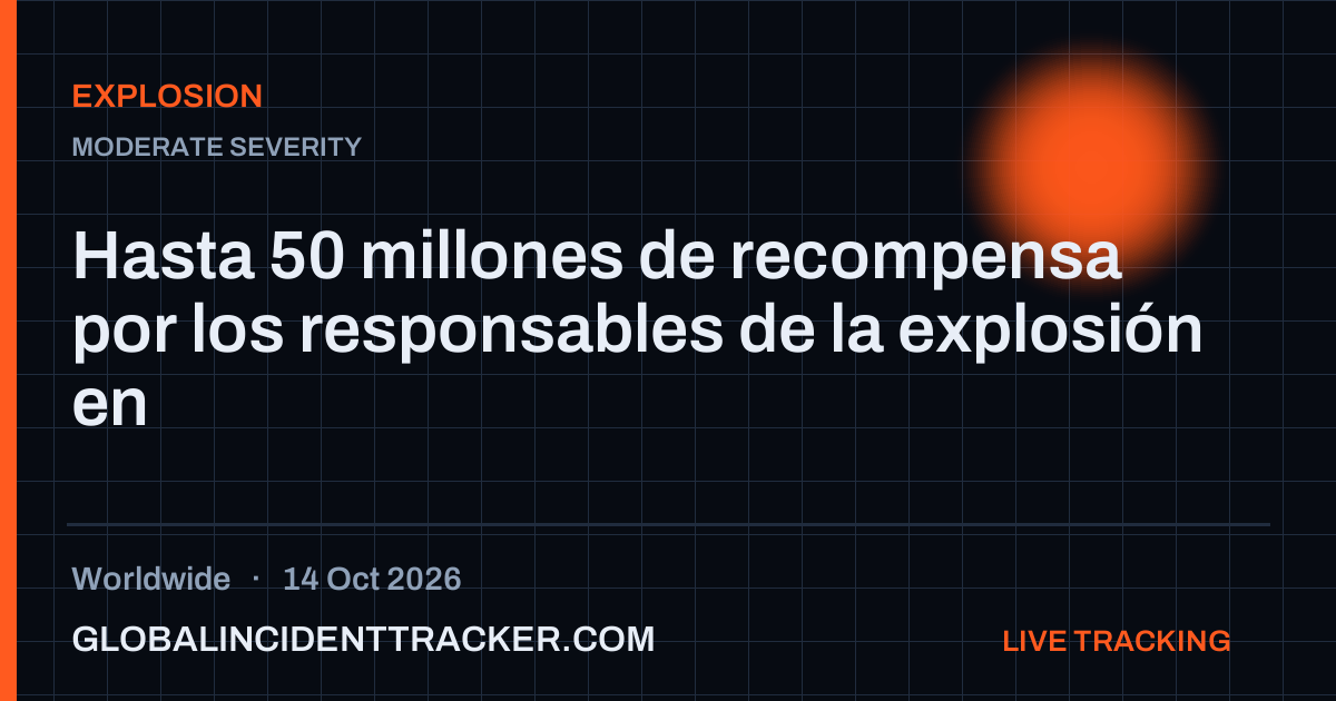 Explosion incident in worldwide on 14 October 2026 — Global Incident Tracker report card