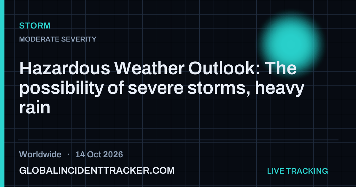 Hazardous Weather Outlook: The possibility of severe storms, heavy rain ...