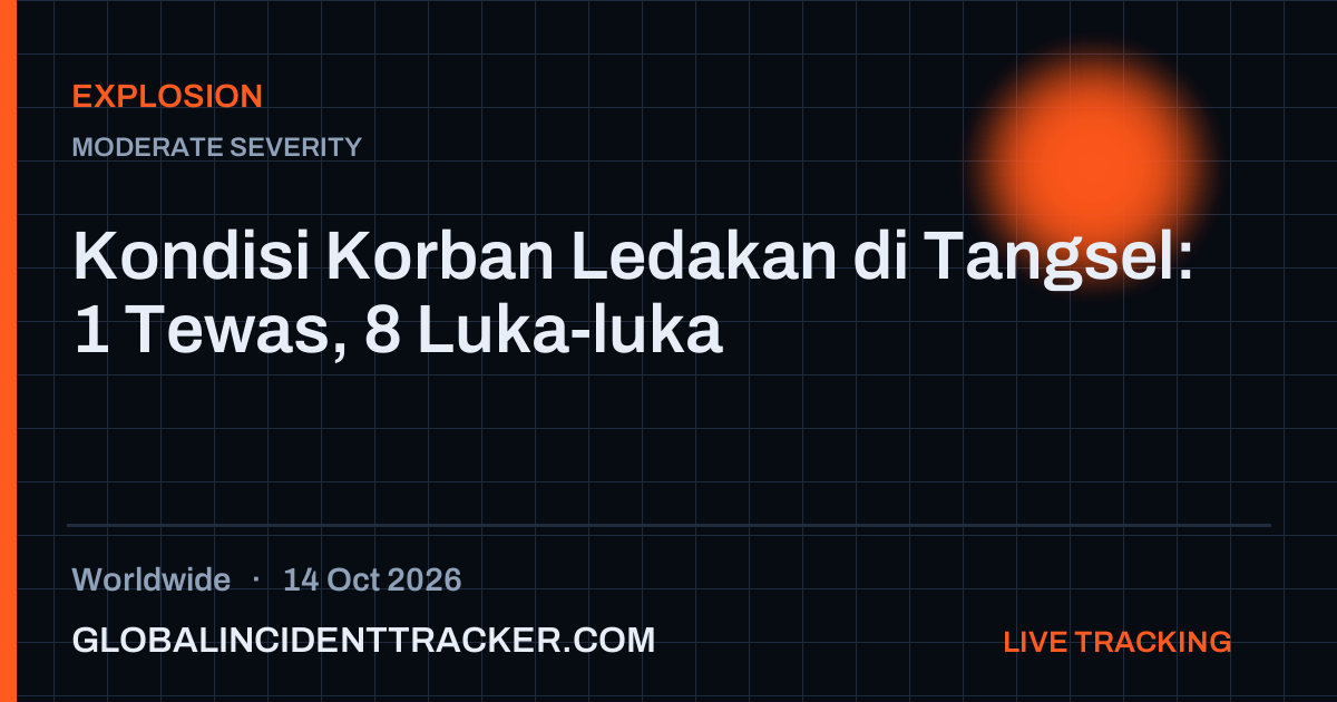 Explosion incident in worldwide on 14 October 2026 — Global Incident Tracker report card