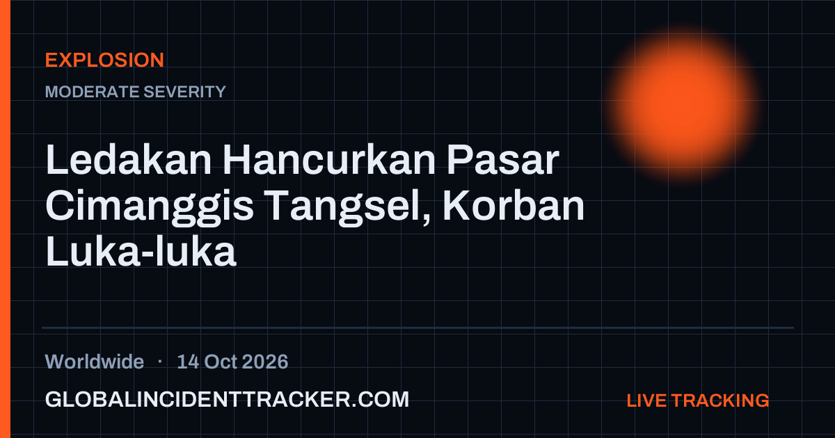 Explosion incident in worldwide on 14 October 2026 — Global Incident Tracker report card