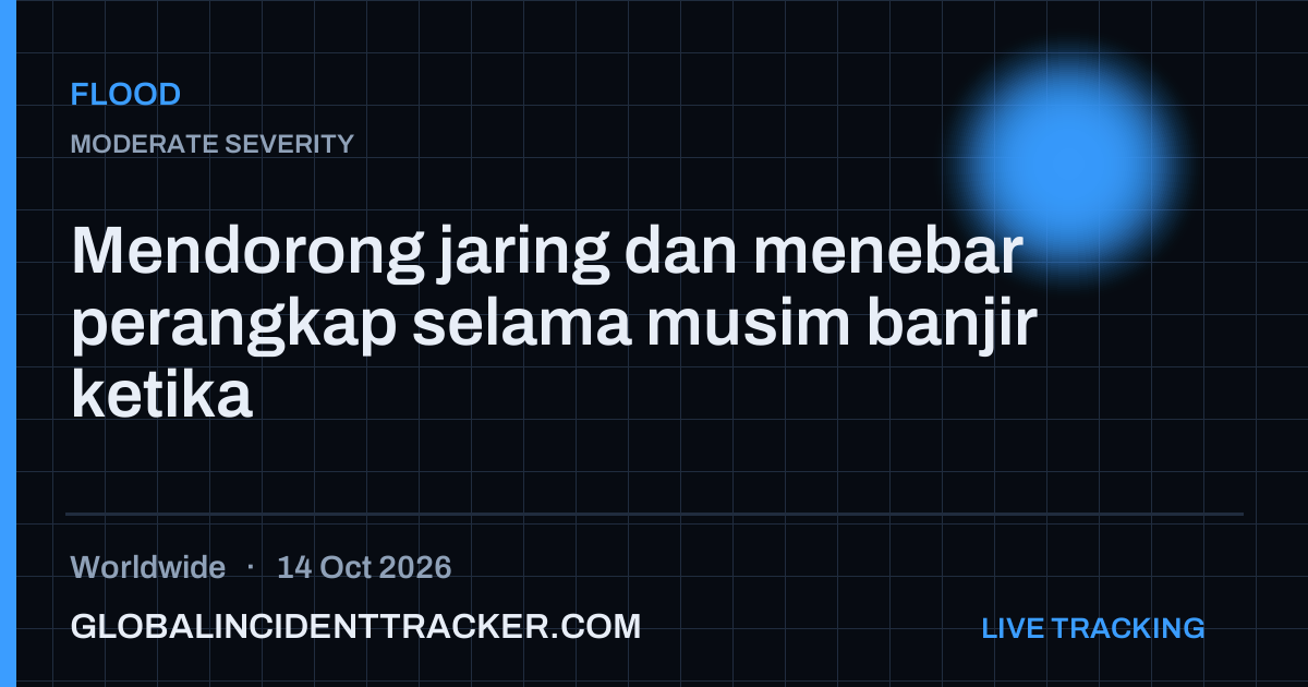 Flood incident in worldwide on 14 October 2026 — Global Incident Tracker report card