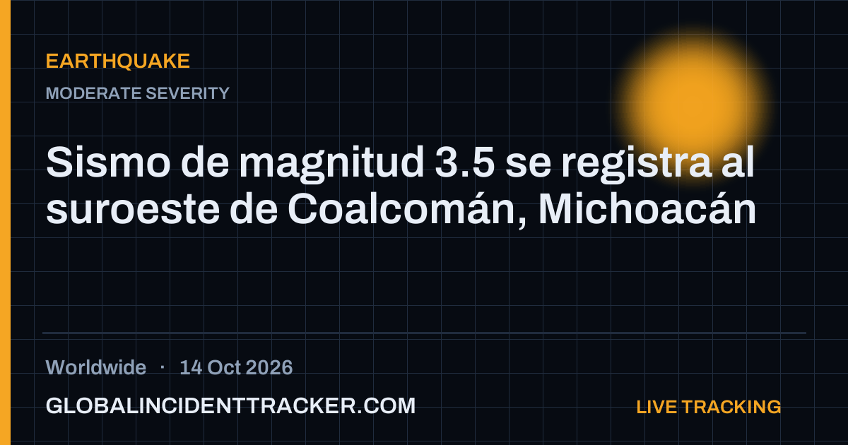 Earthquake incident in worldwide on 14 October 2026 — Global Incident Tracker report card